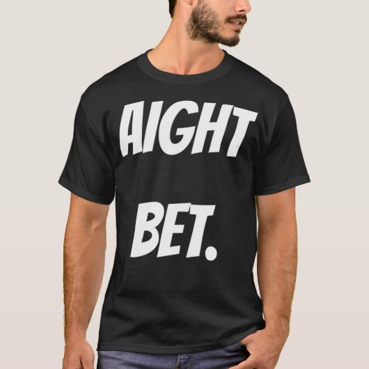 Funny Aight Bet Meme T-Shirt (Vorderseite)