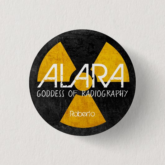 Funny ALARA Goddess of Radiography Button (Vorderseite)