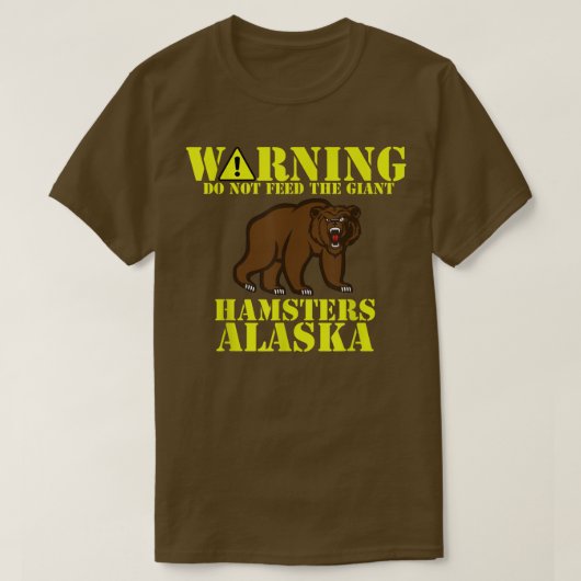 Funny Alaska Grizzly Füttre nicht den RiesenHamste T-Shirt (Design vorne)