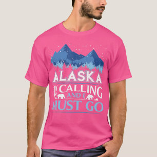 Funny Alaska ruft und ich muss Design machen T-Shirt
