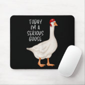 Funny Albern Goose Zitat Heute bin ich eine ernste Mousepad (Mit Mouse)