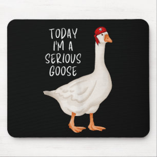Funny Albern Goose Zitat Heute bin ich eine ernste Mousepad