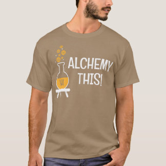 Funny Alchemy Dieser Spaß ist ein Geschenk von Alc T-Shirt