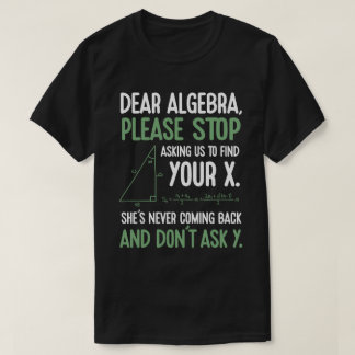 Funny Algebra Math Teacher Gift Stopp Fragend für T-Shirt