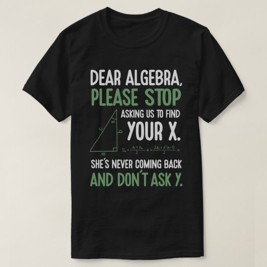 Funny Algebra Math Teacher Gift Stopp Fragend für T-Shirt (Design vorne)
