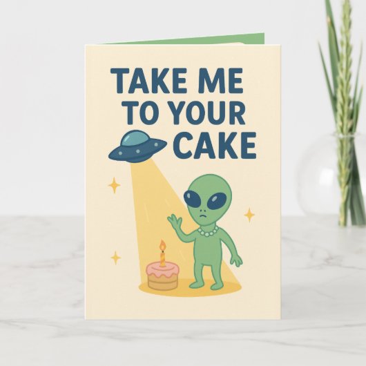 Funny Alien Birthday "Bring mich zu deinem Kuchen" Karte (Vorderseite)