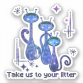 Funny Alien Cats - "Bring uns zu deinem Müll" Aufkleber (Vorderseite)
