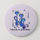 Funny Alien Cats - "Bring uns zu deinem Müll" Button (Vorderseite)