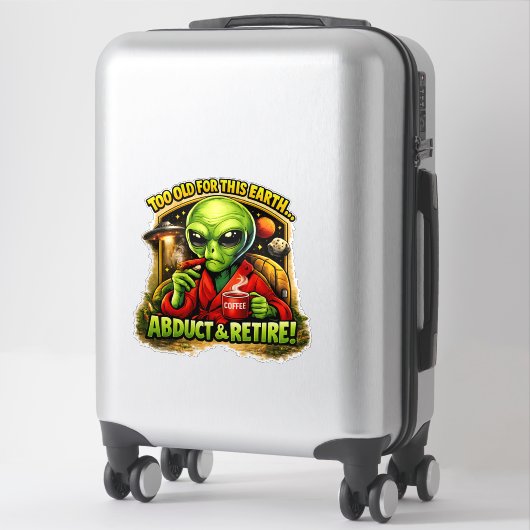 Funny Alien Coffee Design, Too Old For This Aufkleber (Koffer)