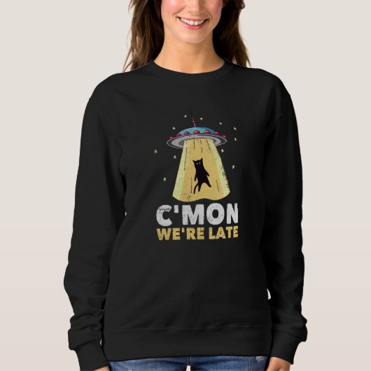 Funny Alien gestresste Katzen Entführung C Mon We Sweatshirt (Vorderseite)
