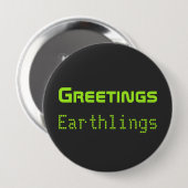 Funny Alien Greetings Earthlings Button Gift (Vorne & Hinten)