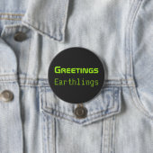 Funny Alien Greetings Earthlings Button Gift (Beispiel)