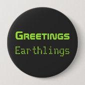 Funny Alien Greetings Earthlings Button Gift (Vorderseite)