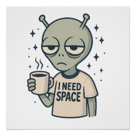 Funny Alien - "I Need Space" Kaffeedesign Poster