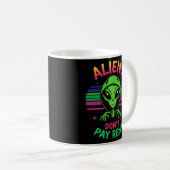 Funny Alien Meme "Außerirdischen Don't Pay Rent" Kaffeetasse (VorderseiteRechts)