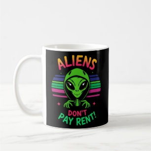 Funny Alien Meme "Außerirdischen Don't Pay Rent" Kaffeetasse