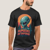 Funny Alien Meme T - Shirt "Menschen sind temporär (Vorderseite)