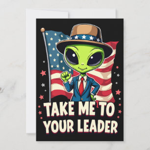 Funny Alien Nimm mich zu Ihrem Leader USA Patrioti Einladung