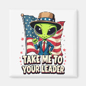 Funny Alien Nimm mich zu Ihrem Leader USA Patrioti Magnet (Vorne)