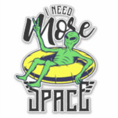 Funny Alien Tubing Ich brauche mehr Platz Aufkleber (Vorderseite)