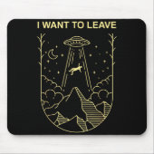 Funny Alien Ufo Extraterrestrial I Want To Leave A Mousepad (Vorne)