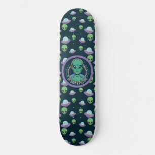 Funny Alien Wir Wollte zu glauben UFOs Skateboard