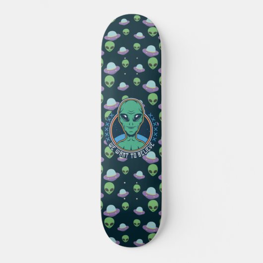 Funny Alien Wir Wollte zu glauben UFOs Skateboard (Vorderseite)