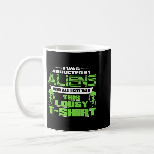 Funny Aliens Abducted But All I Got Was This Shirt Kaffeetasse (Links)