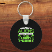 Funny Aliens Abducted But All I Got Was This Shirt Schlüsselanhänger (Vorderseite)