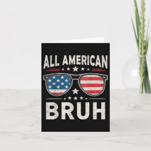 Funny All American Bruh 4. Juli Patriotic USA Karte