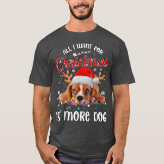 Funny All I Want For Christmas Is More Dog T-Shirt