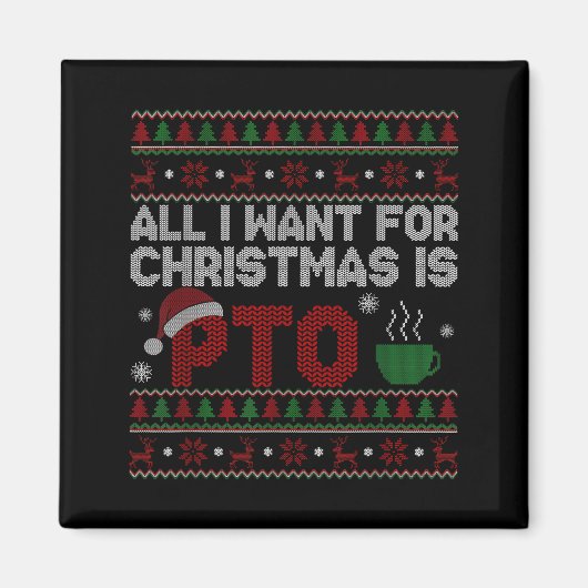 Funny All I Want For Christmas Is Pto Matching Ugl Magnet (Vorne)