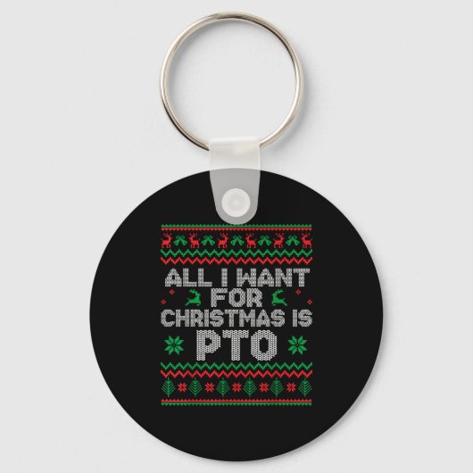 Funny All I Want For Christmas Is Pto Matching Ugl Schlüsselanhänger (Vorderseite)