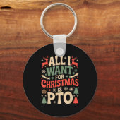 Funny All I Want For Christmas Is Pto Matching Ugl Schlüsselanhänger (Vorderseite)