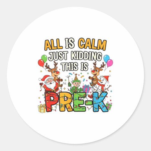 Funny All Is Calm Just Kidding Pre-k Teacher Chris Runder Aufkleber (Vorderseite)