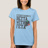 Funny alles ist Betta mit Feta Käse Griechisch T-Shirt (Vorderseite)