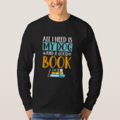 Funny alles, was ich brauche Hund gutes Buch Bookw T-Shirt (Vorderseite)