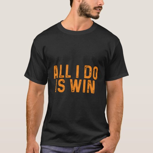 Funny Alles, was ich tue, ist Win Motivation Inspi T-Shirt (Vorderseite)