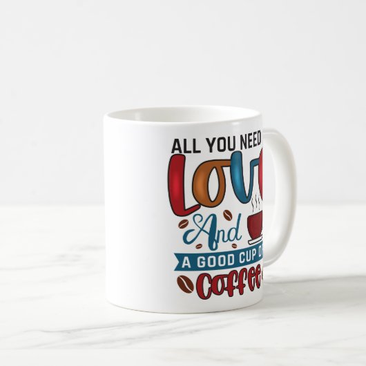 Funny Alles, was Sie brauchen, ist Liebe und Kaffe Kaffeetasse (VorderseiteRechts)