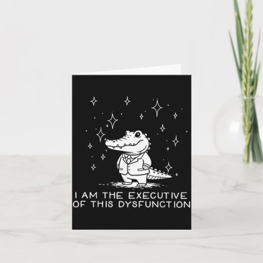 Funny Alligator I Am The Executive Of This Dysfunc Karte (Vorderseite)