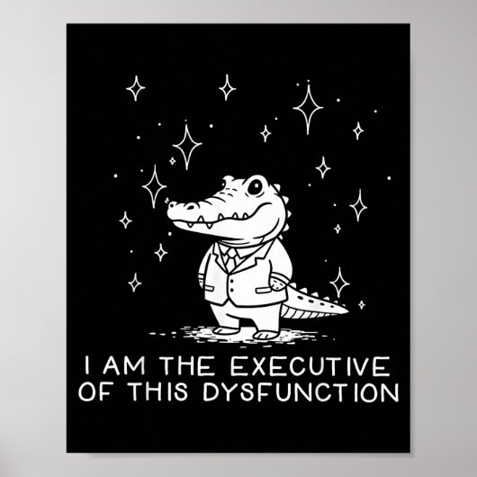 Funny Alligator I Am The Executive Of This Dysfunc Poster (Vorne)