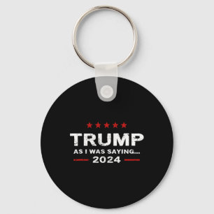 Funny als ich Sprichwort Trump 2024 für Präsident Schlüsselanhänger