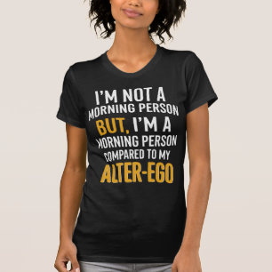 Funny Alter-Ego Morning Person Zitat T-Shirt
