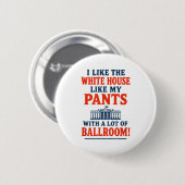 Funny America Quote - I Like The White House My Pa Button (Vorne & Hinten)