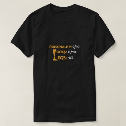 Funny Amputee Persönlichkeit 9/10 sieht 8/10 Beine T-Shirt (Design vorne)