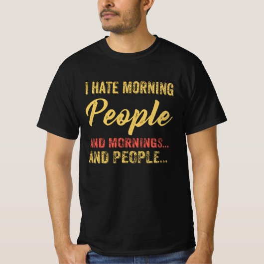 Funny and ironic I Hate Morning People T-Shirt (Vorderseite)