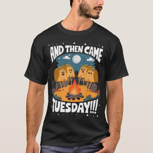 Funny And Then Came Tuesday Camping Mexican Tacos T-Shirt (Vorderseite)