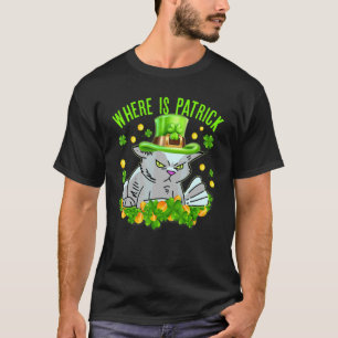 Funny Angry Cat St Patrick's Day Wo ist Patrick  T-Shirt