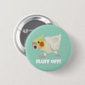 Funny Angry Lutino Cockatiel Fluff Off Pet Parrot Button (Vorne & Hinten)