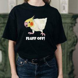 Funny Angry Lutino Cockatiel Fluff Off Pet Parrot  T-Shirt